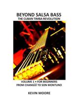 Beyond Salsa Bass: The Cuban Timba Revolution - Latin Bass for Beginners 1470143909 Book Cover