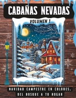 CABAÑAS NEVADAS: Coloreando el invierno rural: Navidad Campestre en Colores. Del Bosque a tu Hogar B0C87DH2VN Book Cover