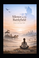 Silence on the Battlefield: Oneness as an Inner Path B0GJSMS4WK Book Cover