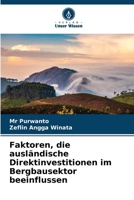 Faktoren, die ausländische Direktinvestitionen im Bergbausektor beeinflussen (German Edition) 6208150477 Book Cover