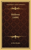 Baldoon (Classic Reprint) 0548602352 Book Cover