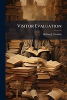 Visitor Evaluation: An Exploratory Study for the USAF Museum 1288368704 Book Cover