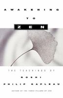 Awakening to Zen: The Teachings of Roshi Philip Kapleau 1570628068 Book Cover