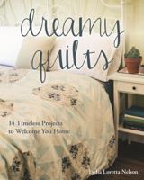 Dreamy Quilts: 14 Timeless Projects to Welcome You Home 1617450286 Book Cover