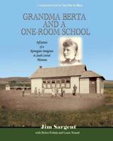 Grandma Berta and a One-Room School: Influences of a Norwegian Immigrant in South Central Montana 1720949557 Book Cover