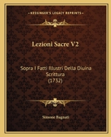 Lezioni Sacre V2: Sopra I Fatti Illustri Della Diuina Scrittura (1732) 1120315379 Book Cover