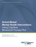 School Based Mental Health Interventions: Treatment and Intervention Manuals: Using Cognitive Behavioral Therapy Plus 1951211006 Book Cover