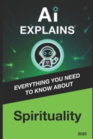 AI Explains: spirituality B0DVSQ9PTQ Book Cover