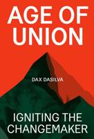 Age of Union: Igniting the Changemaker 1926968344 Book Cover