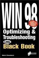 Windows 98 Optimizing and Troubleshooting Little Black Book: The Hands-On Reference Guide for Increasing System Performance 1576102955 Book Cover