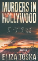 Murders in Hollywood: True Crime Stories of Homicide in the Hills B09K21C6TV Book Cover