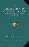 The Strait Gate And Other Discourses: With A Lecture On Thomas Carlyle 1165149796 Book Cover