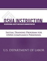 OSHA Instruction: Initial Training Program for OSHA Compliance Personnel 1514139138 Book Cover