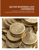 QATAR BUSINESS LAW HANDBOOK: VOLUME 1 STRATEGIC INFORMATION, INVESTMENT, TRADE LAWS, REGULATIONS, CONTACTS 1387871633 Book Cover