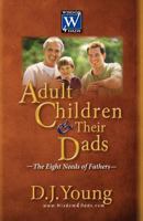 Adult Children and Their Dads: The Eight Needs of Fathers 1456541633 Book Cover