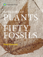 A History of Plants in Fifty Fossils 1588346714 Book Cover