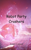Robot Party Crashers 9908011294 Book Cover