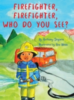 Firefighter, Firefighter, Who do you see? B0CP5L4FGB Book Cover