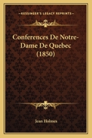 Conf�rences de Notre-Dame de Qu�bec (Classic Reprint) 1160346062 Book Cover