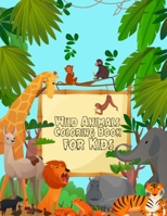 Wild Animals Coloring Book for Kids: Preschool and Elementary Children Coloring Book of Animals With Lion, Tiger, Zebra, Gorilla, Giraffe - Stress Relieving Patterns Jungle Coloring Book for Kids B085RKPQKB Book Cover