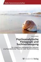 Psychoanalytische Padagogik Und Suchtvorbeugung 3639489314 Book Cover