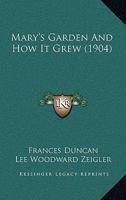 Mary's Garden and How It Grew 0548481474 Book Cover