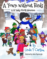 A Town Without Birds: A Lil' Addy McGill Adventure B0BR2QRKSL Book Cover