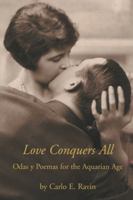 Love Conquers All: Odas y Poemas for the Aquarian Age 0595663850 Book Cover