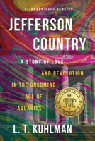 Jefferson Country : A Story of Love and Rebellion in the Oncoming Age of Aquarius 1943642567 Book Cover