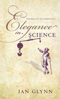 Elegance in Science: The beauty of simplicity 0199578621 Book Cover