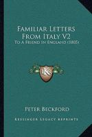 Familiar Letters From Italy V2: To A Friend In England 1104747766 Book Cover