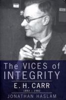 The Vices of Integrity: E.H. Carr 1892-1982 1859842895 Book Cover