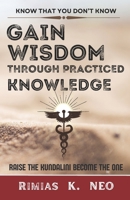 Gain wisdom through practiced knowledge B0CK3ZZ69W Book Cover