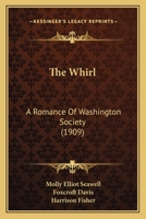 The Whirl, A Romance of Washington Society 1497312000 Book Cover