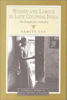 Women and Labour in Late Colonial India: The Bengal Jute Industry (Cambridge Studies in Indian History & Society)