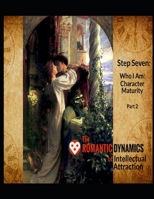 The Romantic Dynamics of Intellectual Attraction: Step 7, Vol. 2: Who I Am (The Romantic Dynamics Series) B0DW9KRGDX Book Cover
