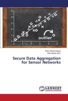 Secure Data Aggregation for Sensor Networks 3659826235 Book Cover
