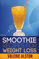 Smoothie Recipes For Weight Loss 1630221414 Book Cover