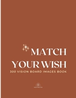 Match Your Wish: 300 Vision Board Images Book B094TG1PLG Book Cover