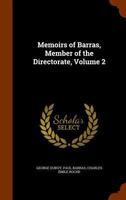 Memoirs of Barras, Member of the Directorate; Volume 2 1018390529 Book Cover