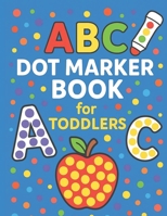 ABC Dot Marker Book for Toddlers: ABC Do-a-Dot Marker Book for Toddlers, Preschoolers, and Kindergarten Kids. B0FP5P7H1H Book Cover