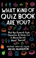 What Kind of Quiz Book Are You?: Pick your Favourite Foods, Characters and Celebrities to Reveal Secrets About Yourself 1471186377 Book Cover