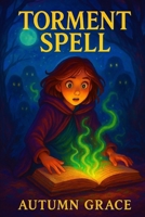 Torment Spell | The Shadows That Bind | The Curse of Elmswood: Awakening the Shadows B0F3XCSBLL Book Cover