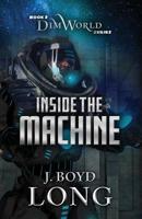 Inside The Machine (DimWorld Series) 1948169134 Book Cover