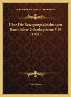 Über Die Bewegungsgleichungen Räumlicher Gelenksysteme 1167442229 Book Cover