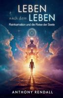 Leben nach dem Leben: Reinkarnation und die Reise der Seele B0G4M2KHNN Book Cover