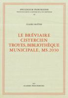Le Breviaire Cistercien Troyes, Bibliotheque Municipale, Ms.2030: Le Breviaire Cistercien Troyes 3402135000 Book Cover