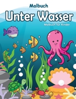 Malbuch Unter Wasser: Malbuch Unterwasserwelt Ozeane Für Clevere Kids (coloring book for kids) (German Edition) 1697085490 Book Cover