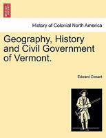 Geography, history and civil government of Vermont 1241467706 Book Cover