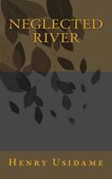 Neglected River 1481971336 Book Cover